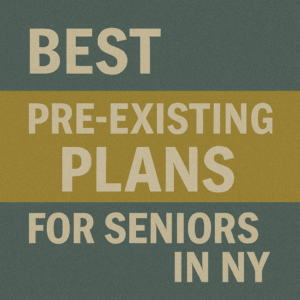 Best Pre-Existing Plans for Seniors in NY