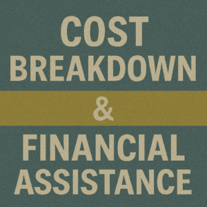 Cost Breakdown & Financial Assistance