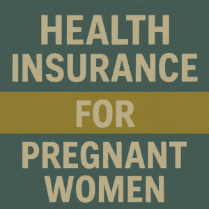 Health Insurance for Pregnant Women