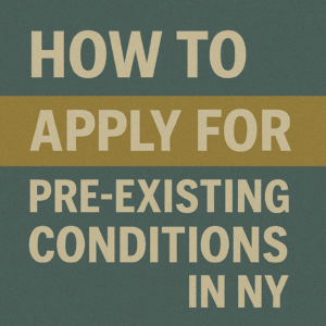 How to Apply for Pre-Existing Conditions in NY