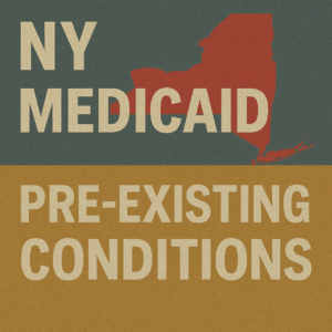 NY Medicaid Pre-Existing Conditions