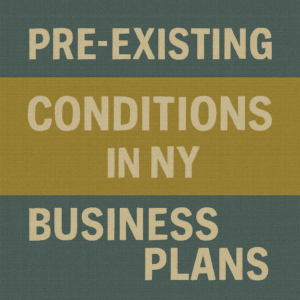 Pre-Existing Conditions in NY Business Plans