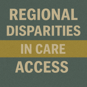 Regional Disparities in Care Access